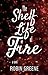 The Shelf Life of Fire by Robin   Greene
