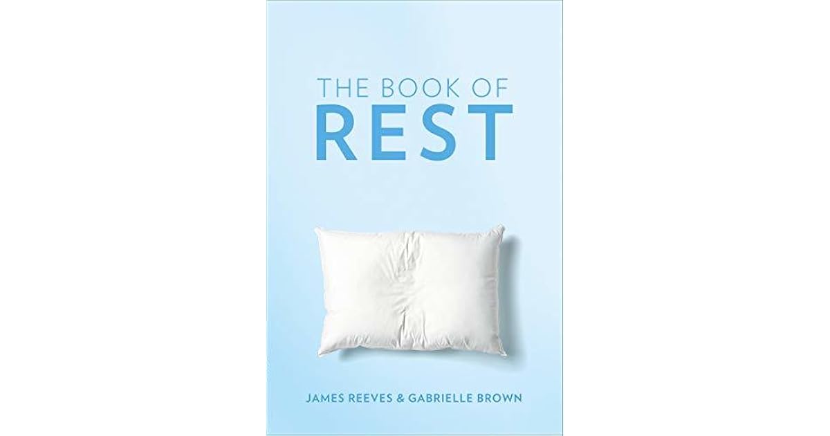 The Book of Rest: Stop Striving. Start Being. by James Reeves