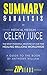 Summary & Analysis of Medical Medium Celery Juice: The Most Powerful Medicine of Our Time Healing Millions Worldwide | A Guide to the Book by Anthony William