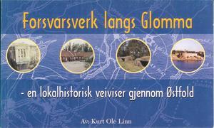 Forsvarsverk langs Glomma - en lokalhistorisk veiviser gjennom Østfold