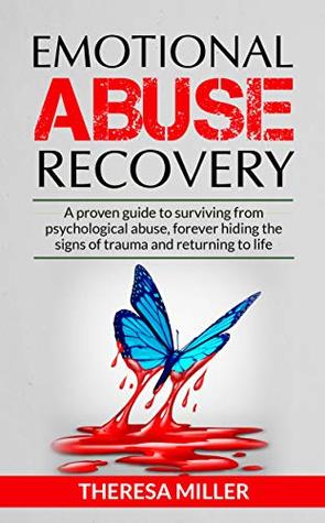 EMOTIONAL ABUSE RECOVERY: A proven guide to surviving from psychological abuse, forever hiding the signs of trauma and returning to life (Kindle Edition)