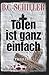 Töten ist ganz einfach by B.C. Schiller