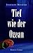 Tief wie der Ozean