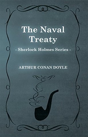 The Naval Treaty - A Sherlock Holmes Short Story: With Original Illustrations by Sidney Paget