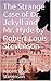 The Strange Case of Dr. Jekyll and Mr. Hyde by Robert Louis Stevenson: An intriguing combination of fantast thriller and moral allegory, The Strange Case of Dr. Jekyll and Mr. Hyde