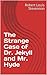 The Strange Case of Dr. Jekyll and Mr. Hyde