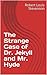 The Strange Case of Dr. Jekyll and Mr. Hyde