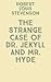 The Strange Case of Dr. Jekyll and Mr. Hyde