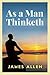 As a Man Thinketh