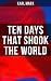 Ten Days That Shook the Wor...
