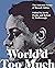World’d Too Much: The Selec...