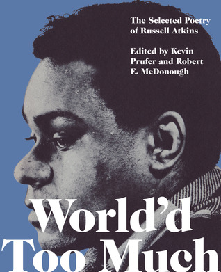 World’d Too Much: The Selected Poetry of Russell Atkins (Paperback)