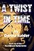 A Twist in Time (Two Differ...
