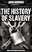 The History of Slavery: Fro...