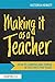 Making it as a Teacher: How to Survive and Thrive in the First Five Years