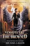 Vengeful are the Drowned (Blood Phoenix Chronicles, #3)