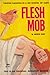 Flesh Mob by Andrew Shaw