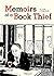 Memoirs of a Book Thief (Original Fiction - SelfMadeHero)