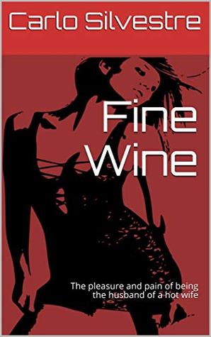 Fine Wine: The pleasure and pain of being the husband of a hot wife