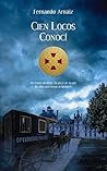 Cien Locos Conocí by Fernando Arnáiz Ibarrondo