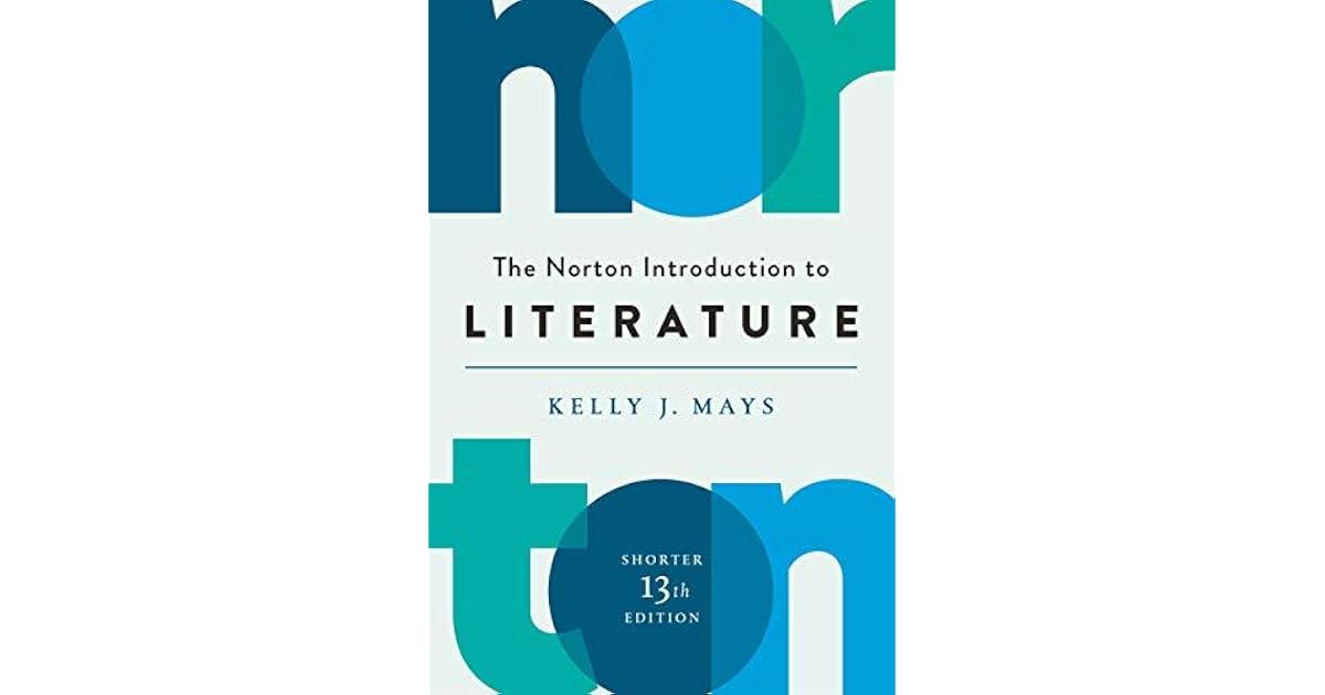 The Norton Introduction to Literature by Kelly J. Mays
