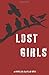 Lost Girls: A Novel