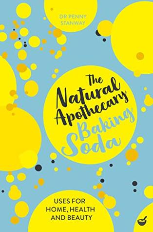 The Natural Apothecary: Baking Soda (Nature's Apothecary Book 3)