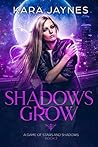 Shadows Grow by Kara Jaynes