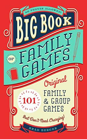 Big Book of Family Games: 101 Original Family & Group Games that Don't Need Charging (Hardcover)