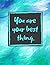 You Are Your Best Thing: A ...