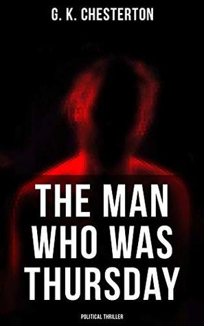 The Man Who Was Thursday (Political Thriller): Enriched edition.