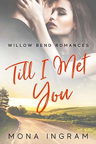 Till I Met You (Willow Bend Romances Book 3)