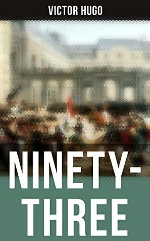 Ninety-Three: Enriched edition.