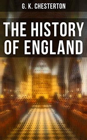 The History of England: From the Roman Times to the World War I
