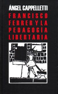 Francisco Ferrer y la pedagogía libertaria