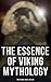 The Essence of Viking Mythology by Sæmundr fróði