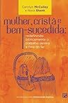 Mulher, Cristø e Bem-sucedida by Carolyn McCulley Mulher, Cristø e Bem-sucedida by Carolyn McCulley