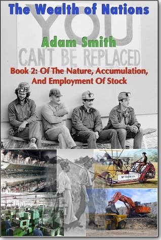 The Wealth of Nations - Of The Nature, Accumulation, And Employment Of Stock