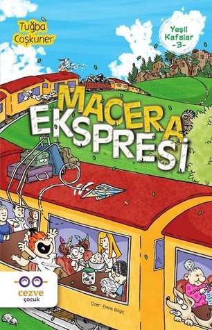 Macera Ekspresi (Yeşil Kafalar, #3)