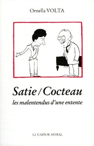Satie - Cocteau - Les malentendus d'une entente