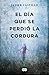 El día que se perdió la cordura