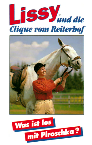 Was ist los mit Piroschka? (Lissy und die Clique vom Reiterhof)