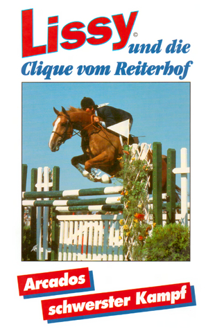 Arcados schwerster Kampf (Lissy und die Clique vom Reiterhof)