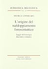 L'origine del raddoppiamento fonosintattico: Saggio di fonologia diacronica romanza L'origine del raddoppiamento fonosintattico: Saggio di fonologia diacronica romanza