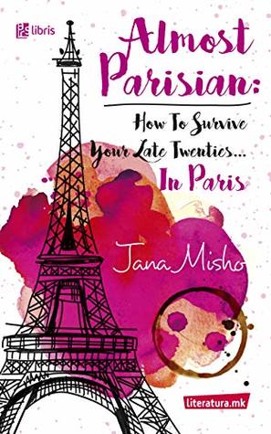 Almost Parisian: How To Survive Your Late Twenties... In Paris