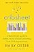 Cribsheet: A Data-Driven Guide to Better, More Relaxed Parenting, from Birth to Preschool