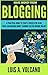 Make Money From Blogging by Luis A. Volcano
