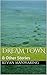 Dream Town: & Other Stories