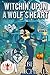 Witchin' Upon a Wolf's Hear...