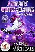 A Witchin' Winter Solstice Gone Wrong